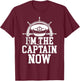 I'm The Captain Now Funny Boat Captain Team Leader T-Shirt - T-Shirt | Maroon