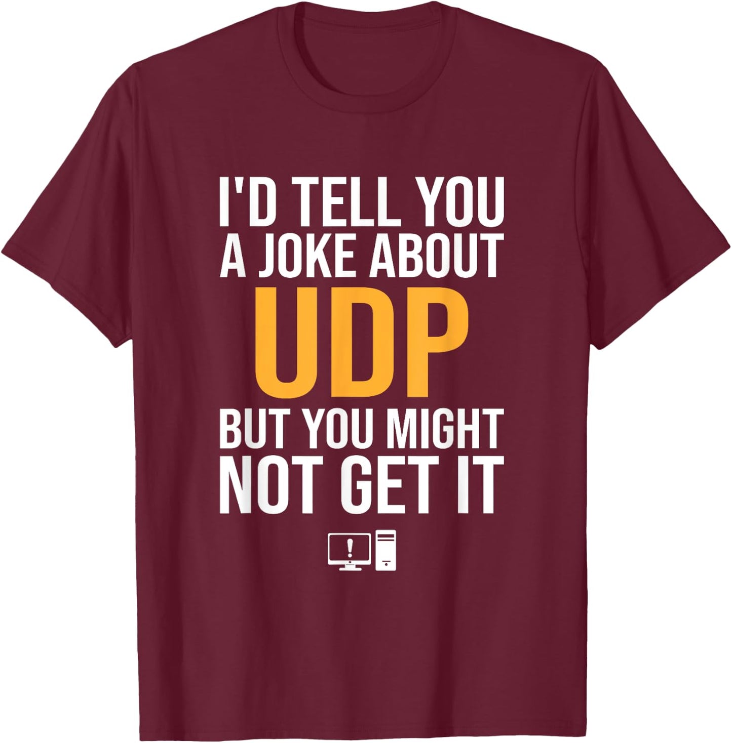 I'd Tell You A Joke About UDP, support tech security T-Shirt - T-Shirt | Maroon