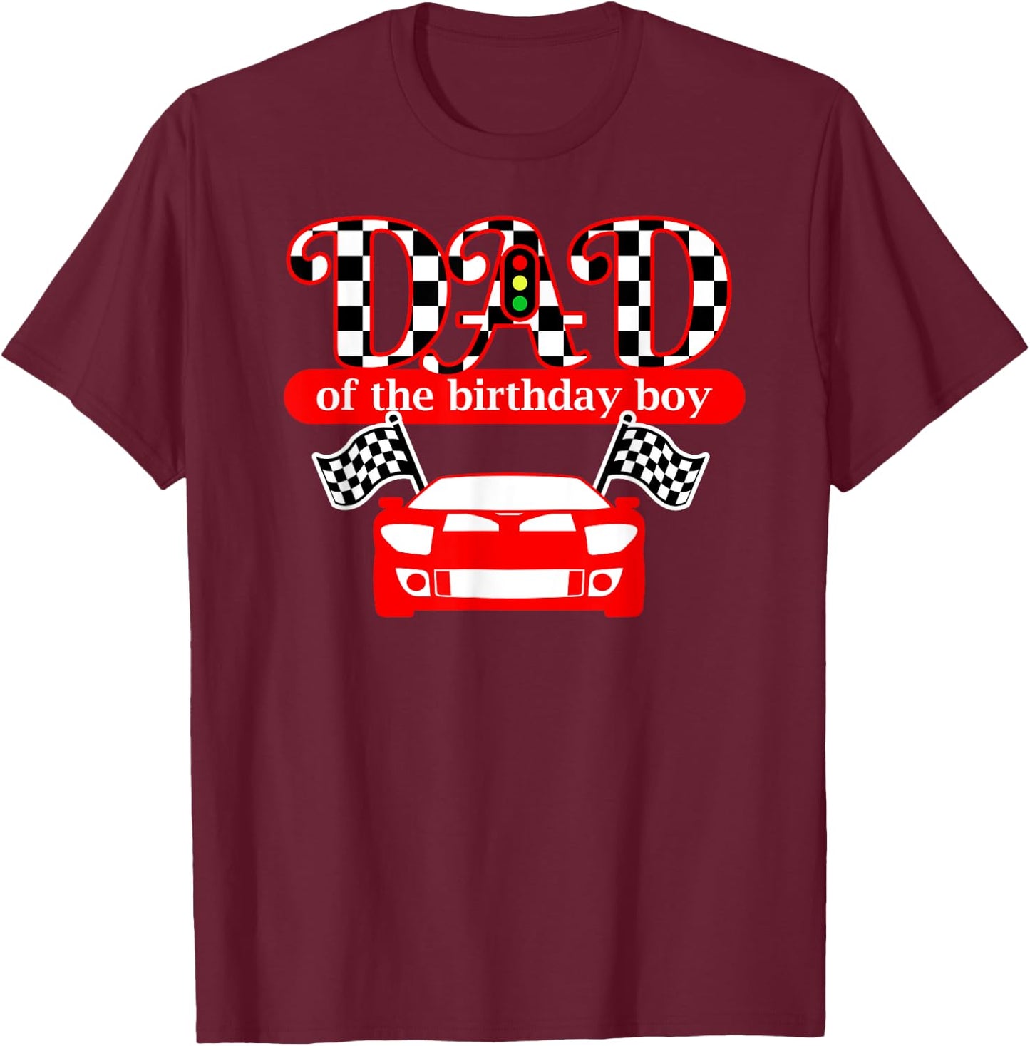 Dad Of The Birthday Boy Race Car Daddy T Shirt T-Shirt - T-Shirt | Maroon