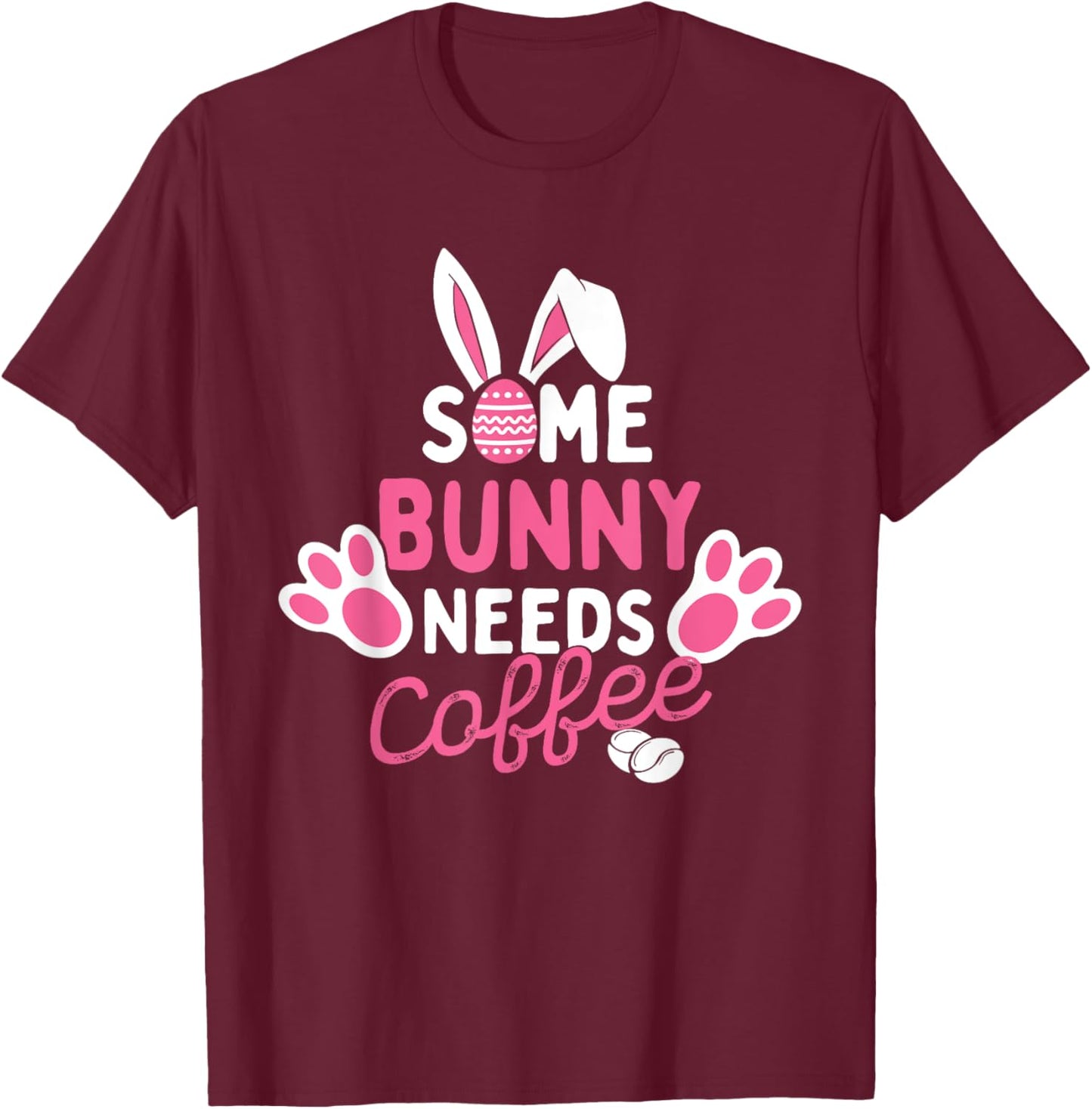 Some Bunny Needs Coffee - Easter Sunday Egg Hunting Season T-Shirt - T-Shirt | Maroon