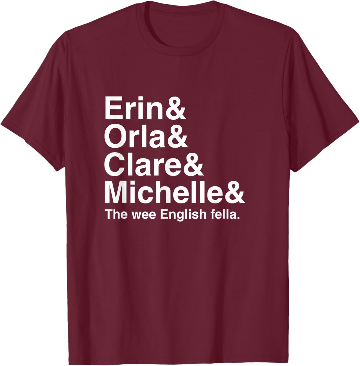 Derry Girl Shirt, Character Name List , Funny Girls Fan T-Shirt - T-Shirt | Maroon