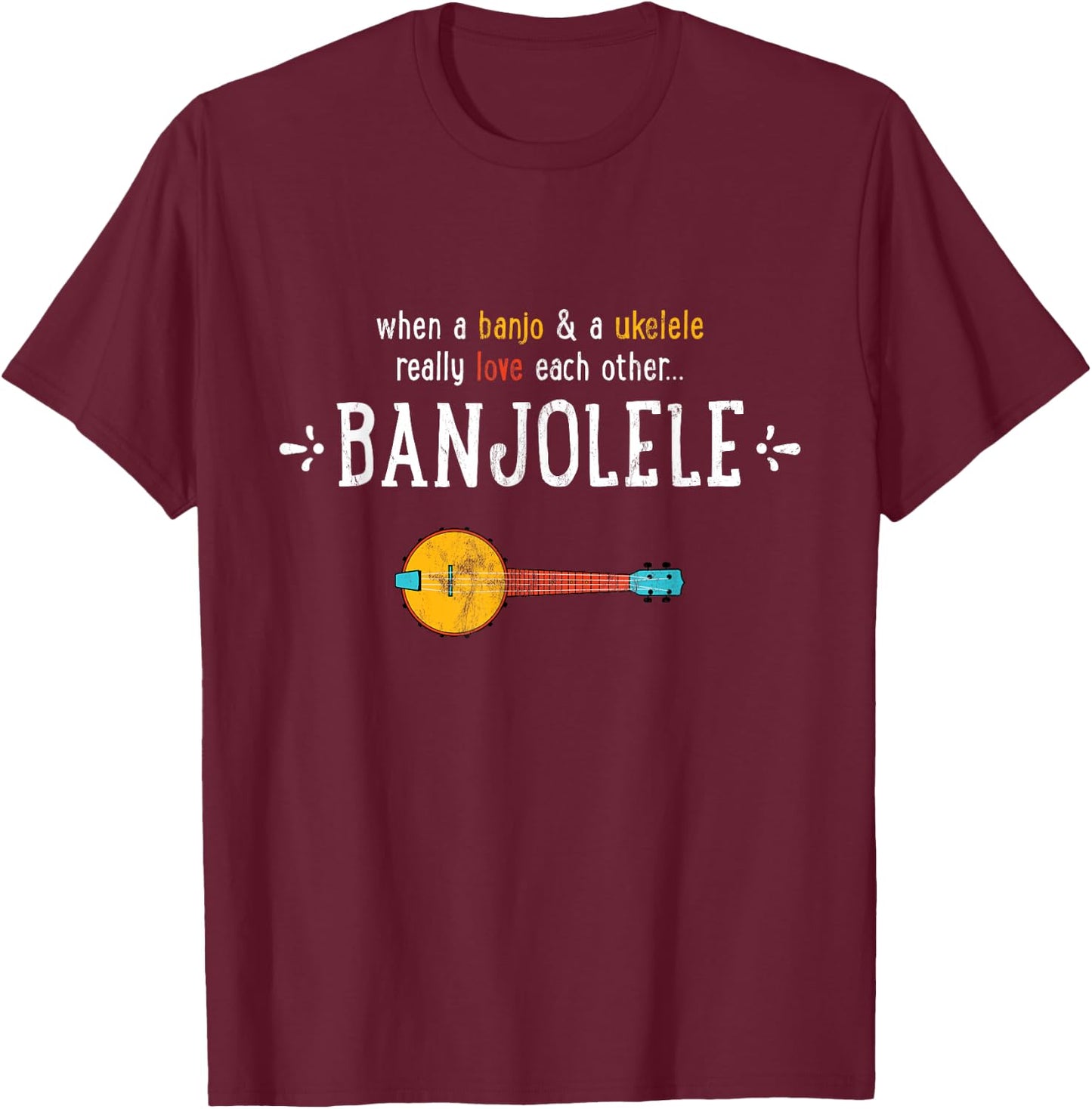 Banjolele Banjo Ukulele Funny Shirt T-Shirt - T-Shirt | Maroon