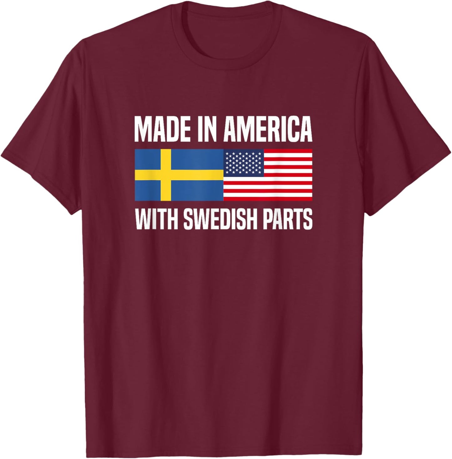 Made in America with Swedish Parts Swedish American T-Shirt - T-Shirt | Maroon