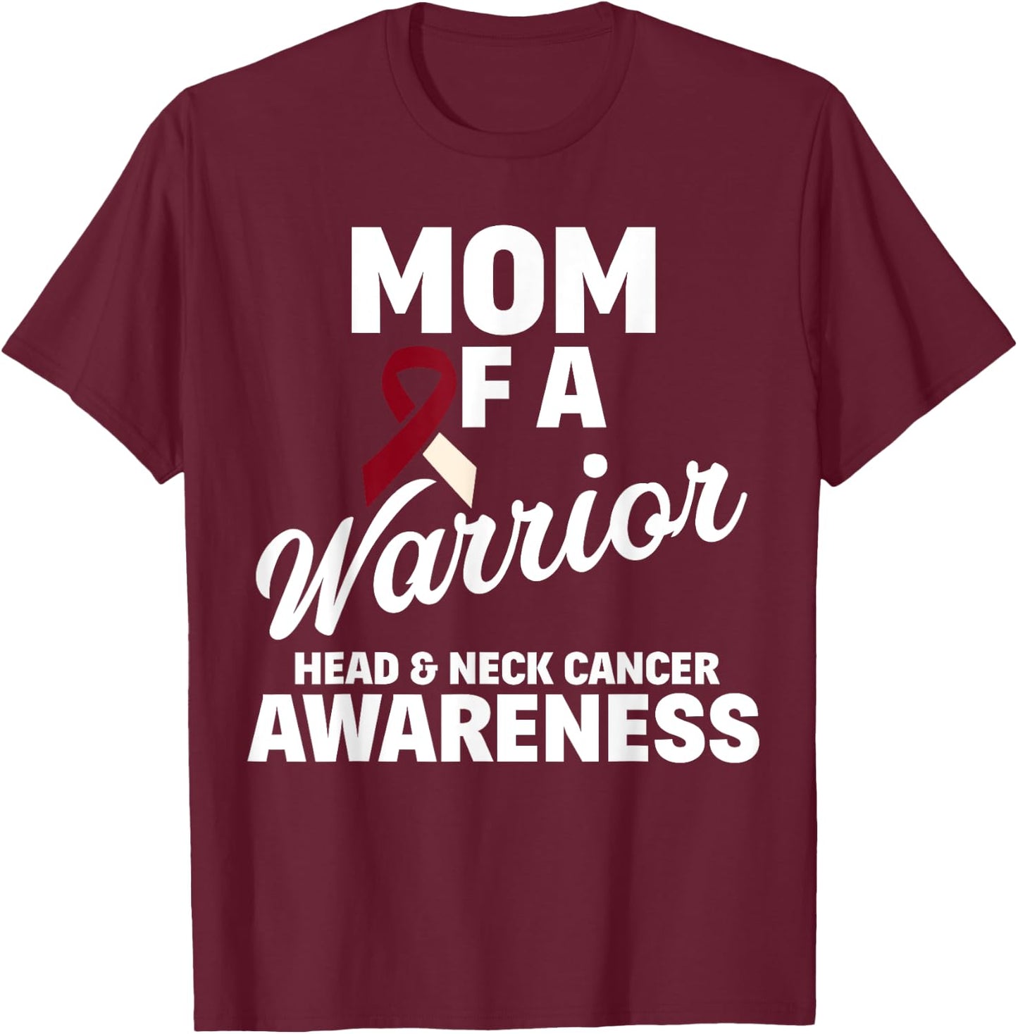 Oral Head & Neck Cancer Awareness Mom Of A Warrior T-Shirt - T-Shirt | Maroon