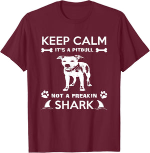Pitbull Graphic Keep Calm Its A Pitbull Not A Freakin Shark T-Shirt - T-Shirt | Maroon