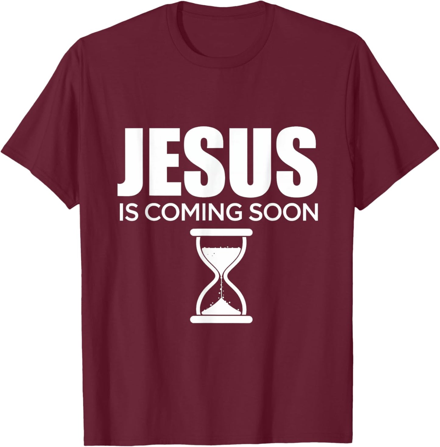 Jesus Is Coming Soon Christian Faith Believers Hope T-Shirt - T-Shirt | Maroon