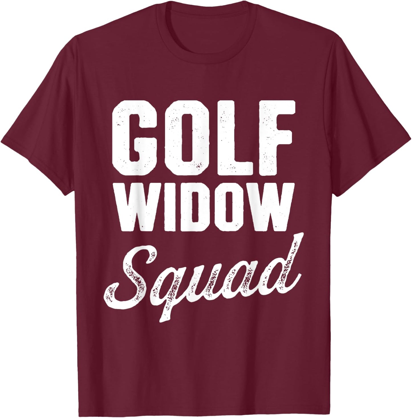 Golf Widow Wife Squad Golfer Funny Golfing T-Shirt - T-Shirt | Maroon