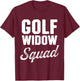 Golf Widow Wife Squad Golfer Funny Golfing T-Shirt - T-Shirt | Maroon