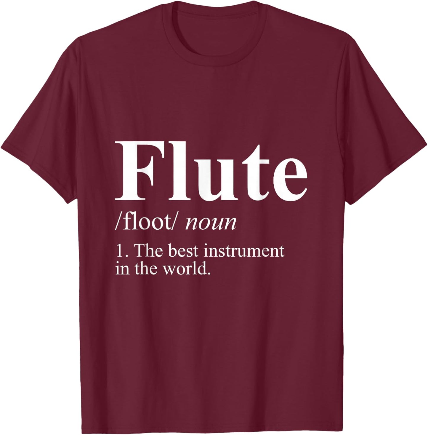 The Best Instrument In The World Flute T-Shirt - T-Shirt | Maroon