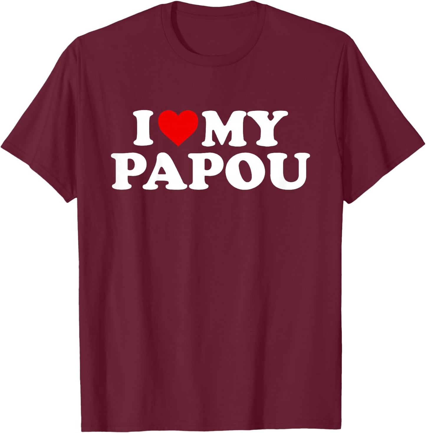 I Love My Papou Design: Toddler, Boy, Girl, Youth, Baby T-Shirt - T-Shirt | Maroon