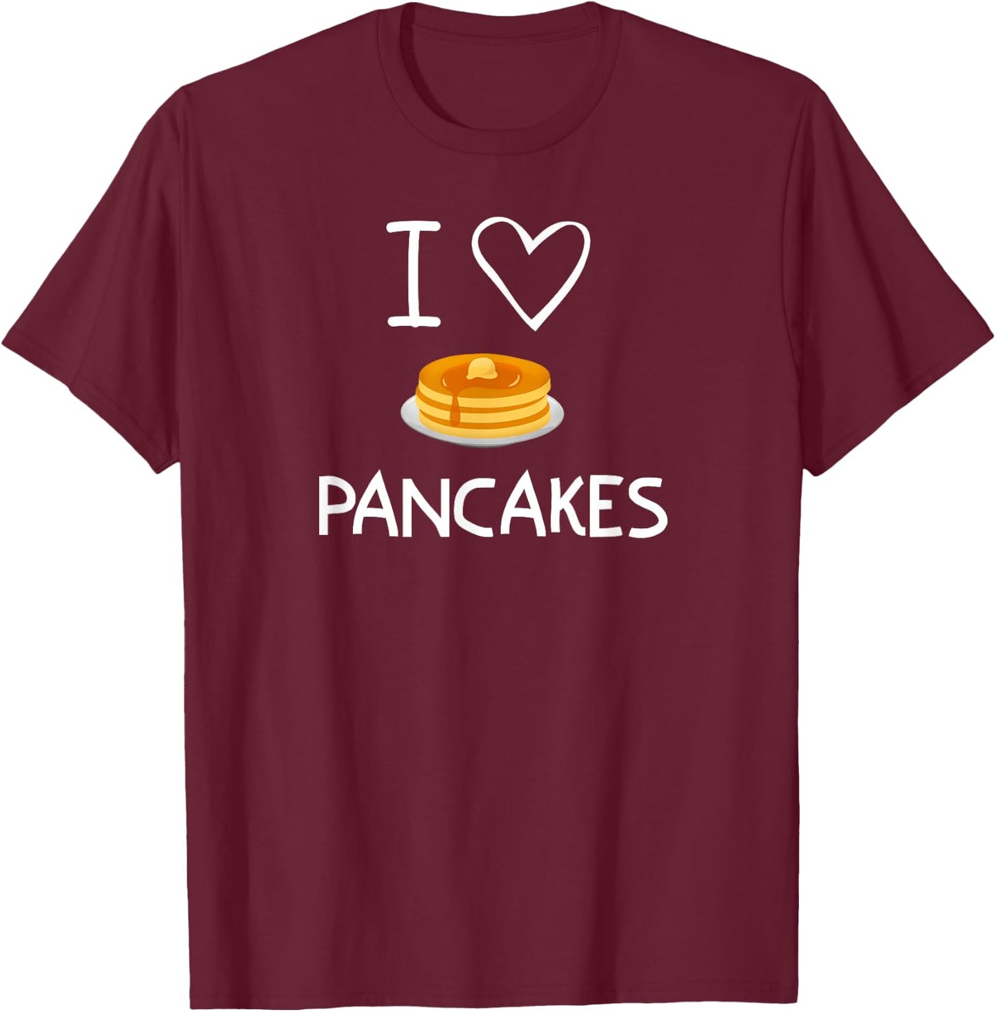 I Heart Love Pancakes, Funny, Jokes, Sarcastic, Family T-Shirt - T-Shirt | Maroon