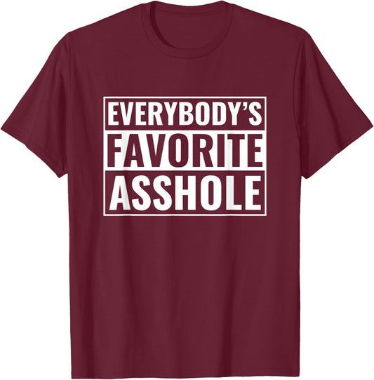 Funny Asshole Everybody's Favorite Asshole T-Shirt - T-Shirt | Maroon