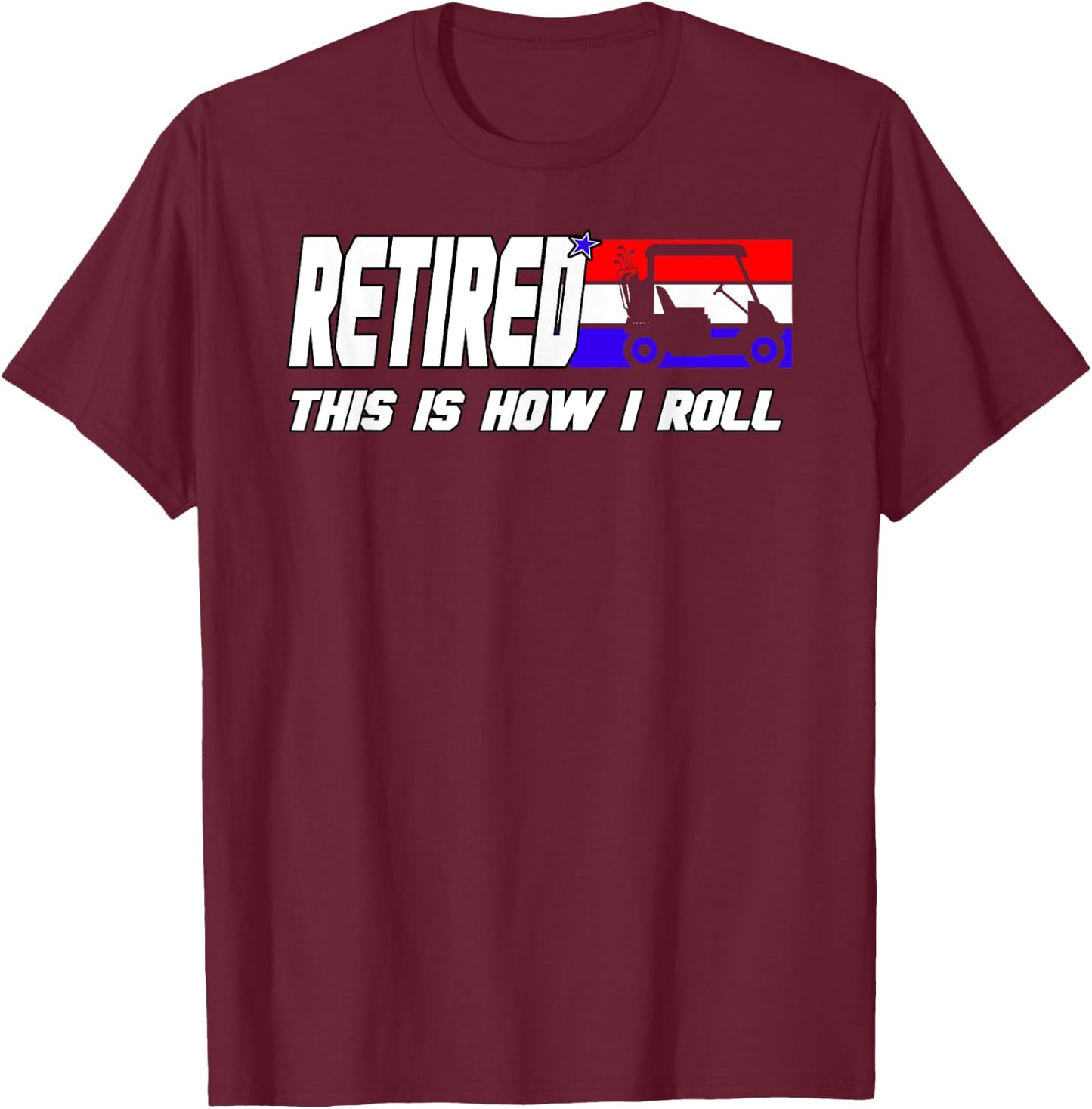 Golf Dad Shirt Funny Golfing Shirt Golf Cart Retired Golf T-Shirt - T-Shirt | Maroon