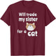 Will trade my sister for a cat | Funny sibling Women Kids T-Shirt - T-Shirt | Maroon