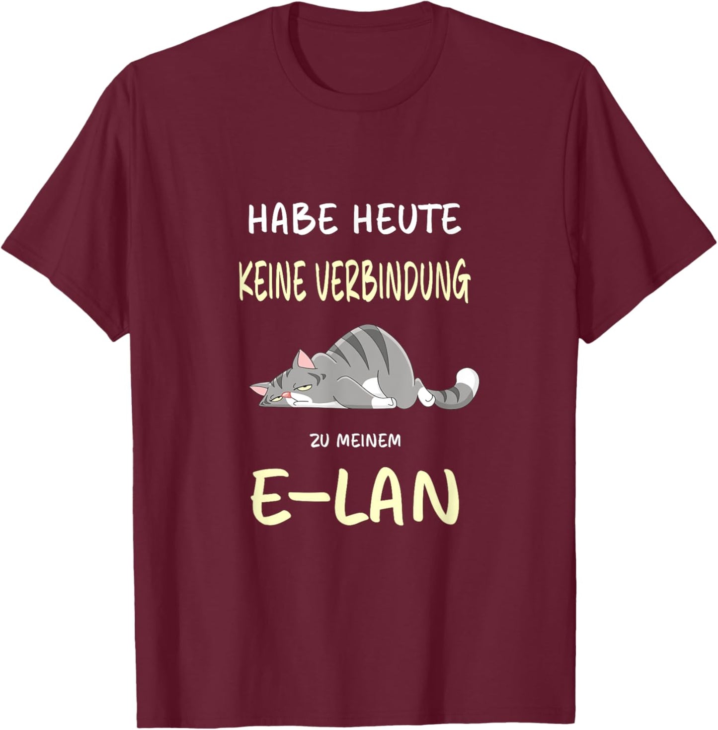 Habe heute keine Verbindung zu meinem E-LAN Katze Katzen T-Shirt - T-Shirt | Maroon