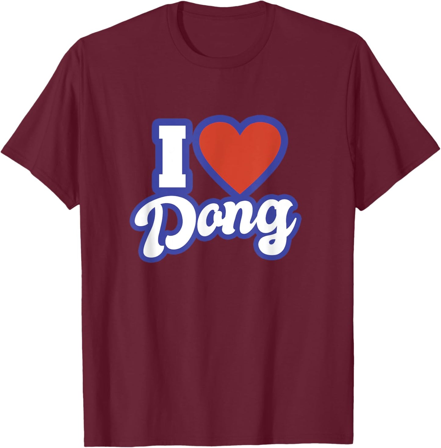 I Love Dong T-Shirt - T-Shirt | Maroon