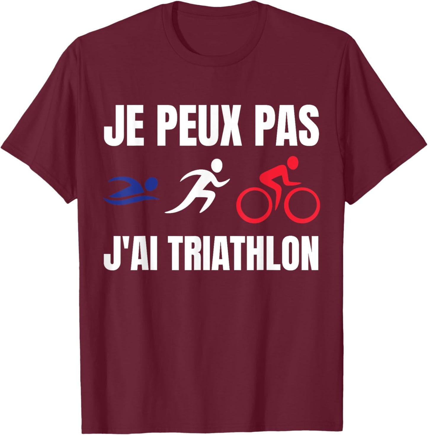Je Peux Pas J'ai Triathlon sport triathlon Fan francophone T-Shirt - T-Shirt | Maroon