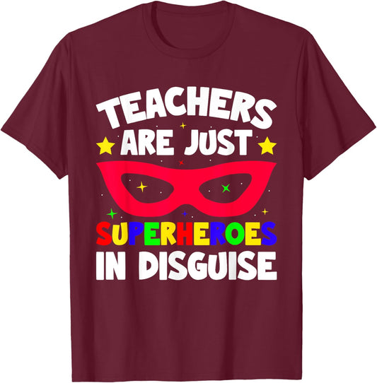 Teachers Are Just Superheroes in Disguise School T-Shirt - T-Shirt | Maroon