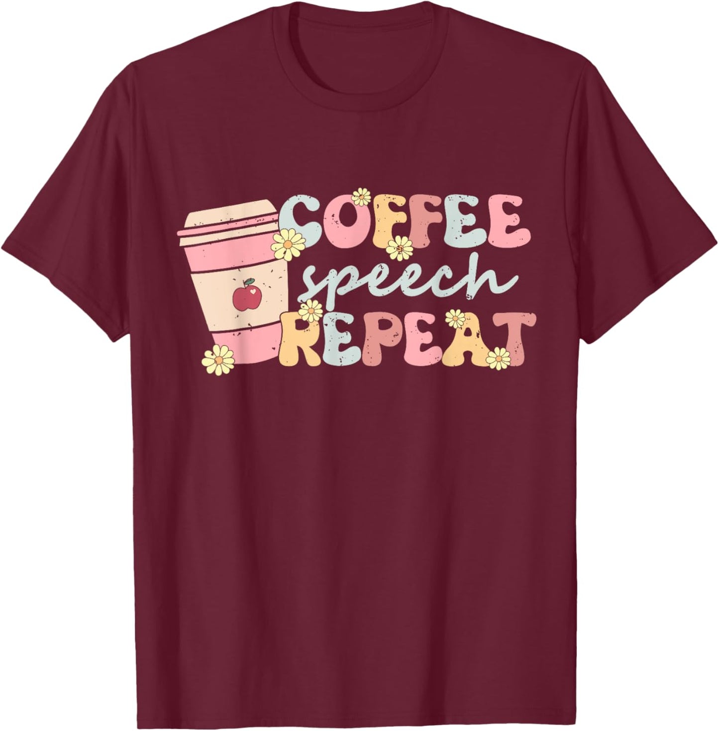 Coffee Speech Repeat Retro School SLP Speech Therapy Teacher Men Women T-Shirt - T-Shirt | Maroon