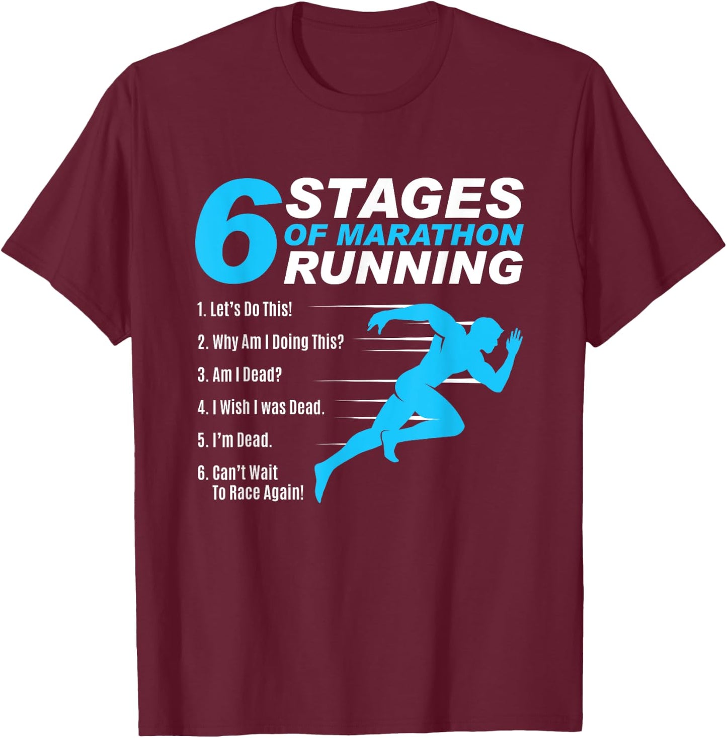 6 Stages Of Marathon Running Funny Run Lover Runner Gift T-Shirt - T-Shirt | Maroon