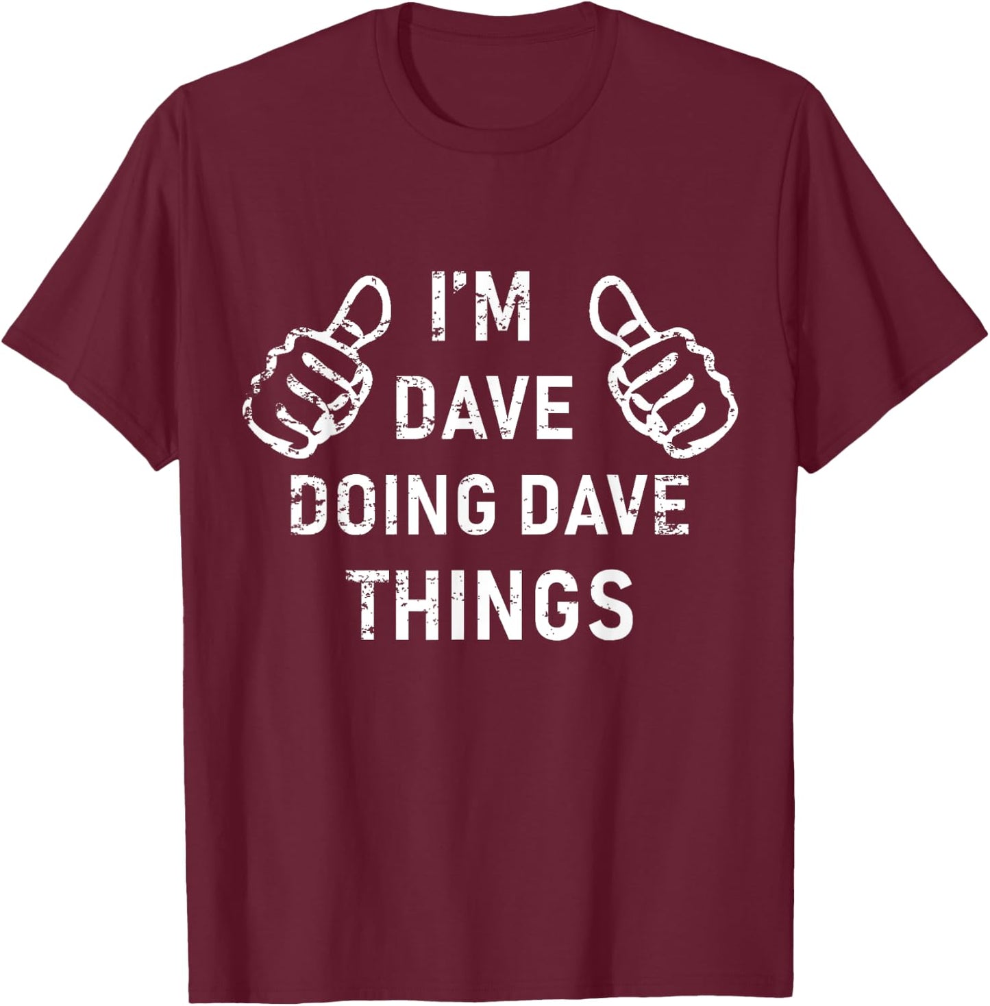 I'M DAVE DOING DAVE THINGS Funny lazy Christmas T-Shirt - T-Shirt | Maroon