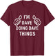 I'M DAVE DOING DAVE THINGS Funny lazy Christmas T-Shirt - T-Shirt | Maroon
