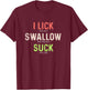 I Lick Salt Swallow Tequila Suck Lime Shirt T-Shirt - T-Shirt | Maroon