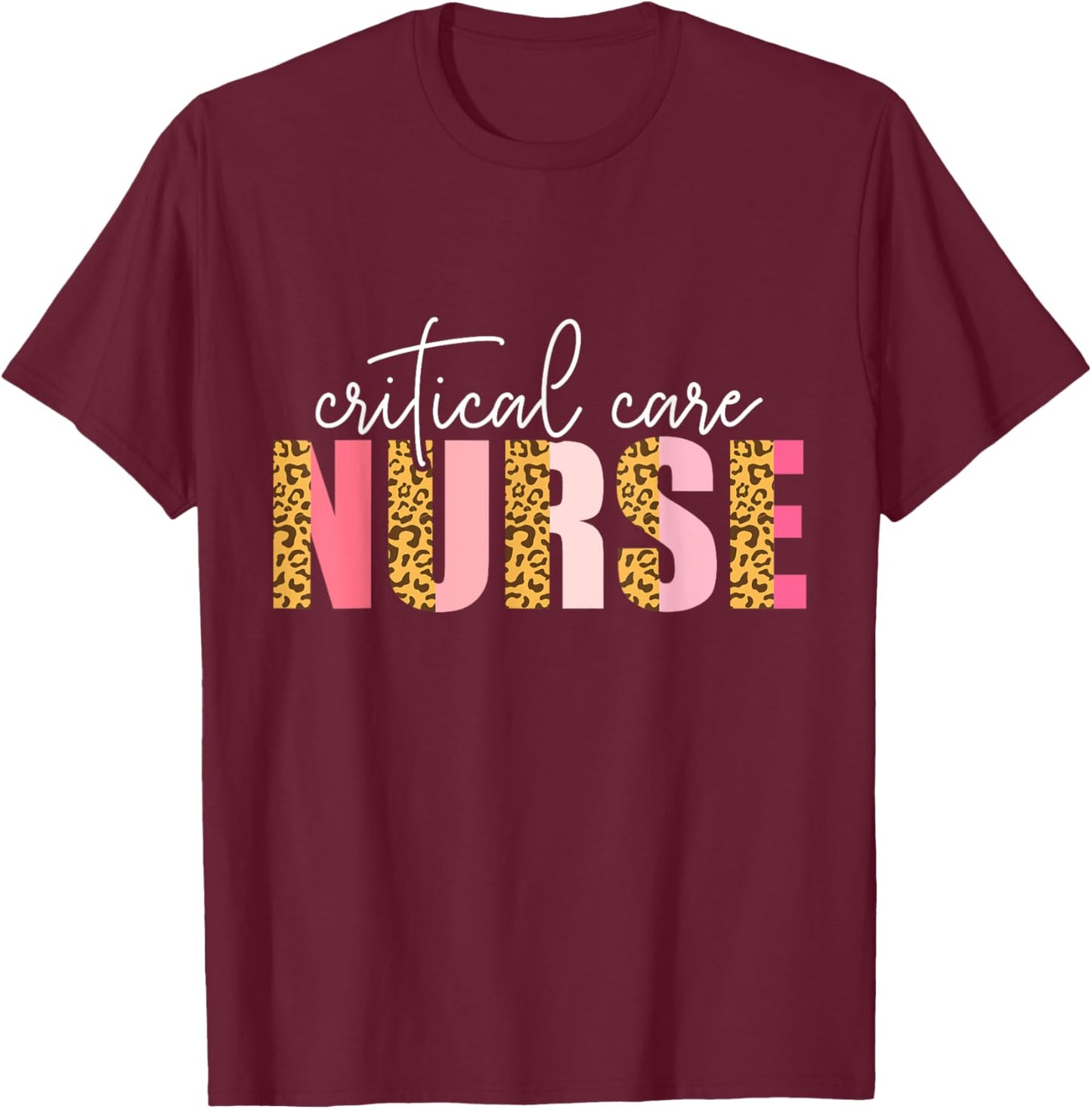 Critical Care Nurse Nursing Nurses Icu Critical Care Nurse T-Shirt - T-Shirt | Maroon