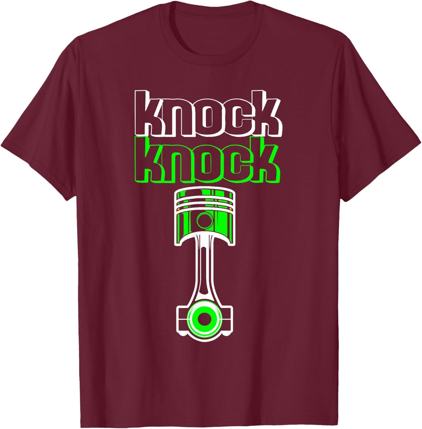 Knock Knock Piston Funny Muscle Car Lover Engineer Mechanic T-Shirt - T-Shirt | Maroon