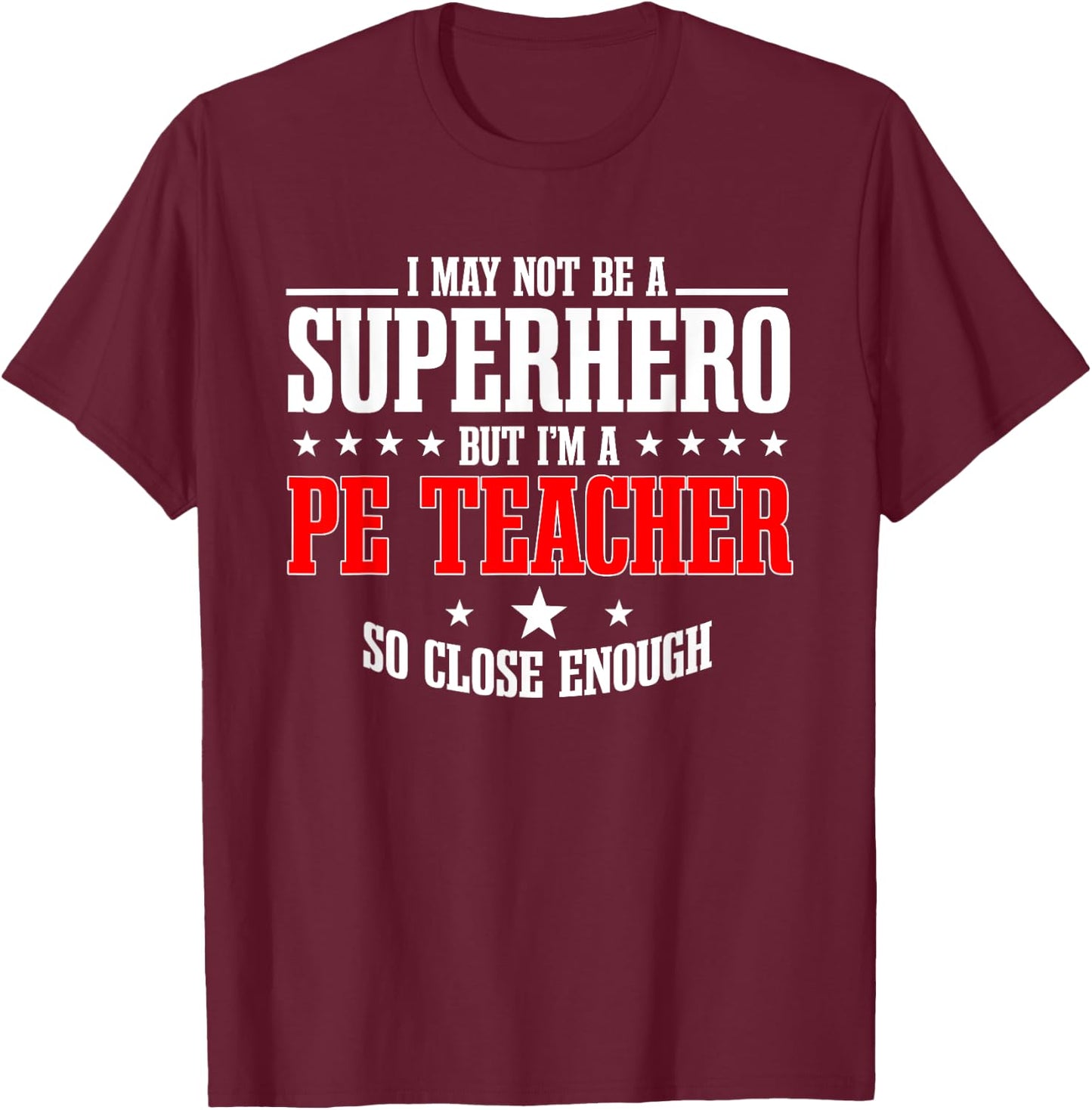 PE Teacher Gym Coach Physical Education Instructor Superhero T-Shirt - T-Shirt | Maroon