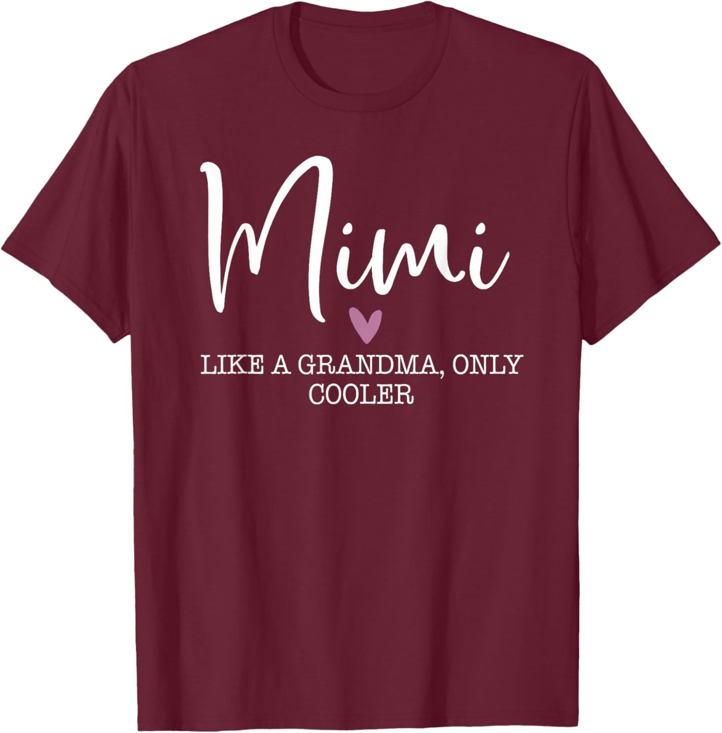 Mimi Like A Grandma Only Cooler Heart Mother's Day Mimi T-Shirt - T-Shirt | Maroon