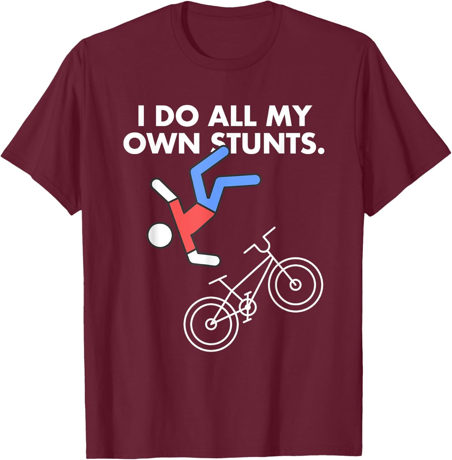 Get Well Funny MTB Bicycle Injury I do my own stunts Bike T-Shirt - T-Shirt | Maroon