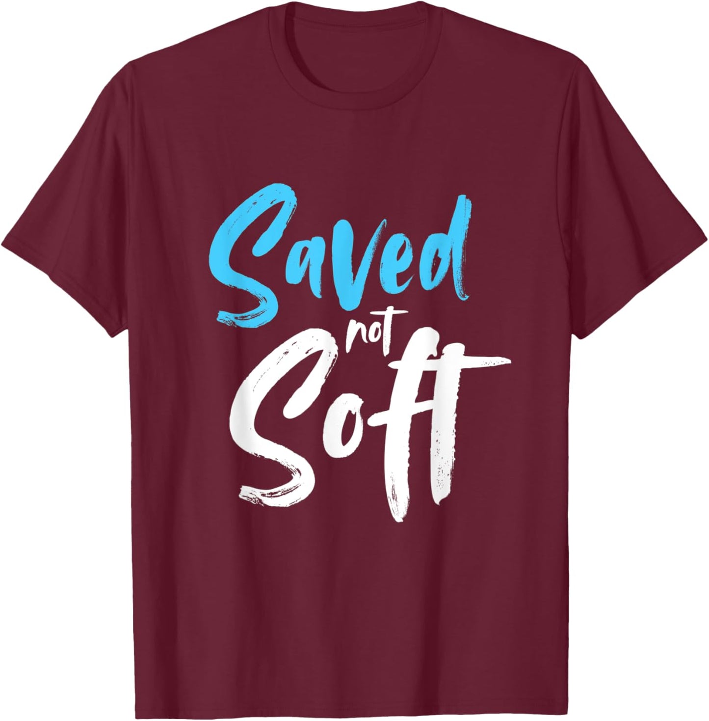 Saved Not Soft, Saved By Grace, Jesus, Christian T-Shirt - T-Shirt | Maroon