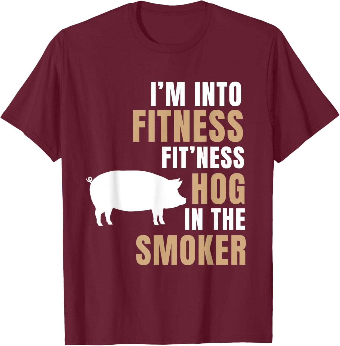 I'm Into Fitness Hog BBQ Smoker Roaster Funny Pig Barbeque T-Shirt - T-Shirt | Maroon
