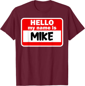 Mike Hello Hi My Name Is Name On Custom T-Shirt - T-Shirt | Maroon