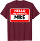 Mike Hello Hi My Name Is Name On Custom T-Shirt - T-Shirt | Maroon