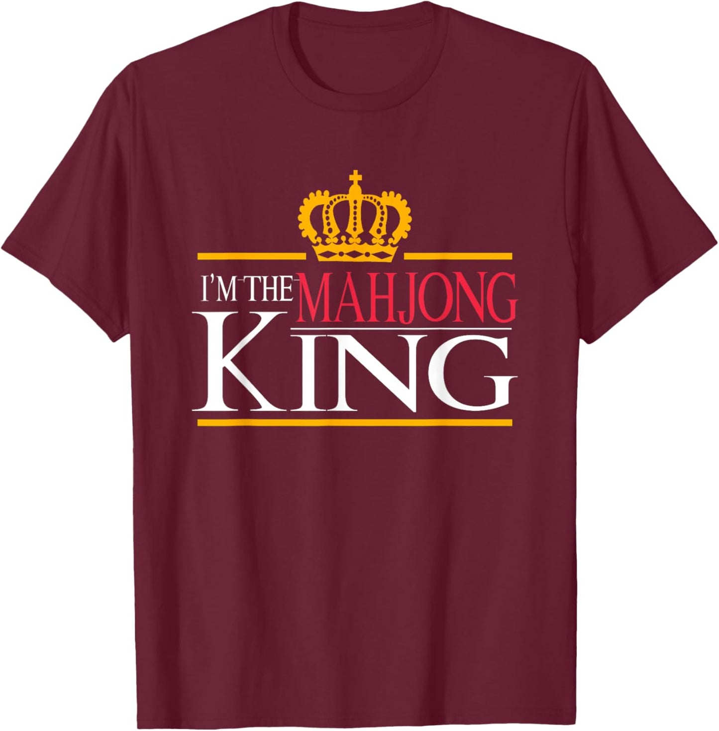 I'm The Mahjong King | Chinese Board Game | Mah-Jongg T-Shirt - T-Shirt | Maroon
