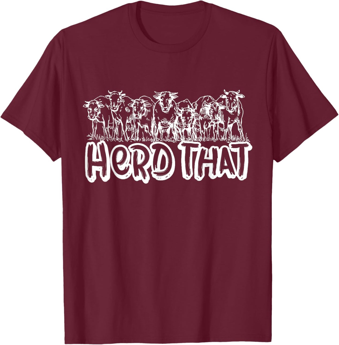 Funny Cow Herd Gifts for Cow Lover & Farmer Herd That T-Shirt - T-Shirt | Maroon