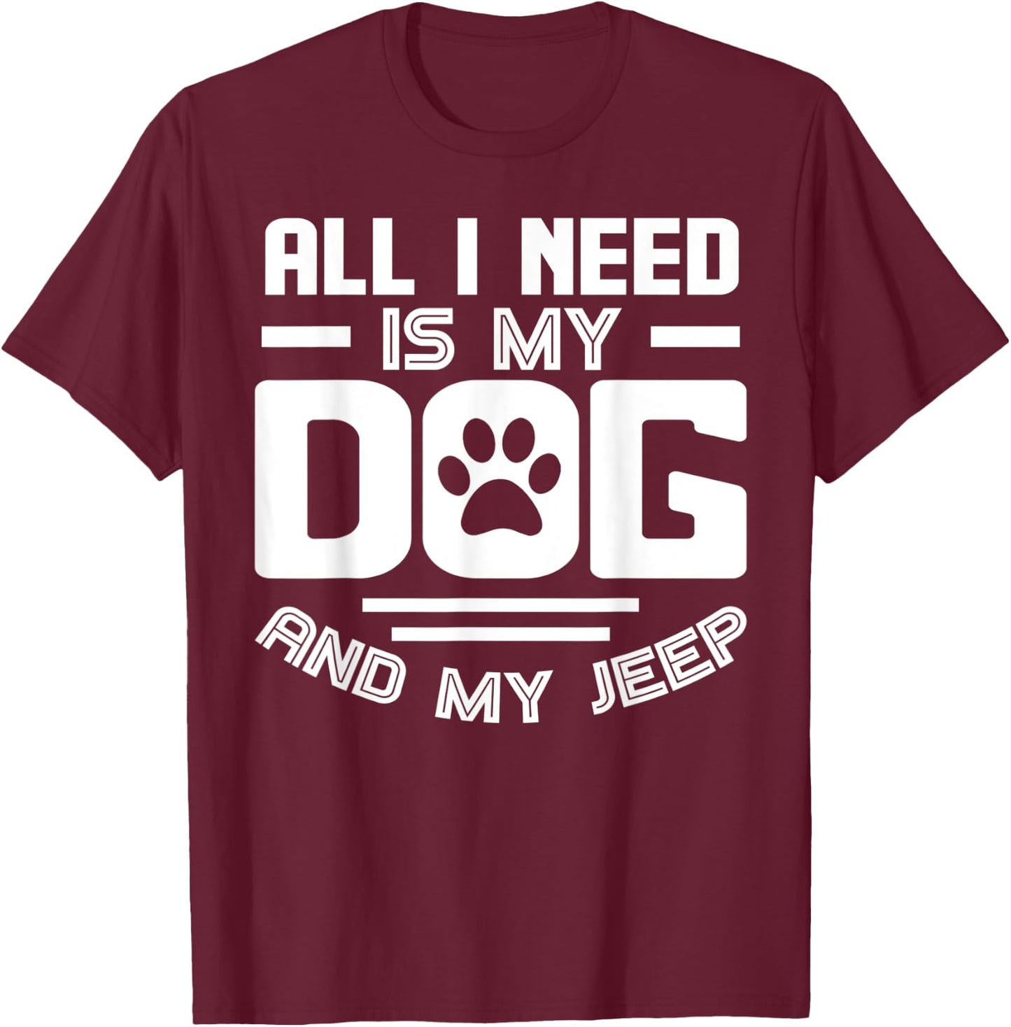 All I need is my dog and my off-road 4x4 Funny T-Shirt - T-Shirt | Maroon