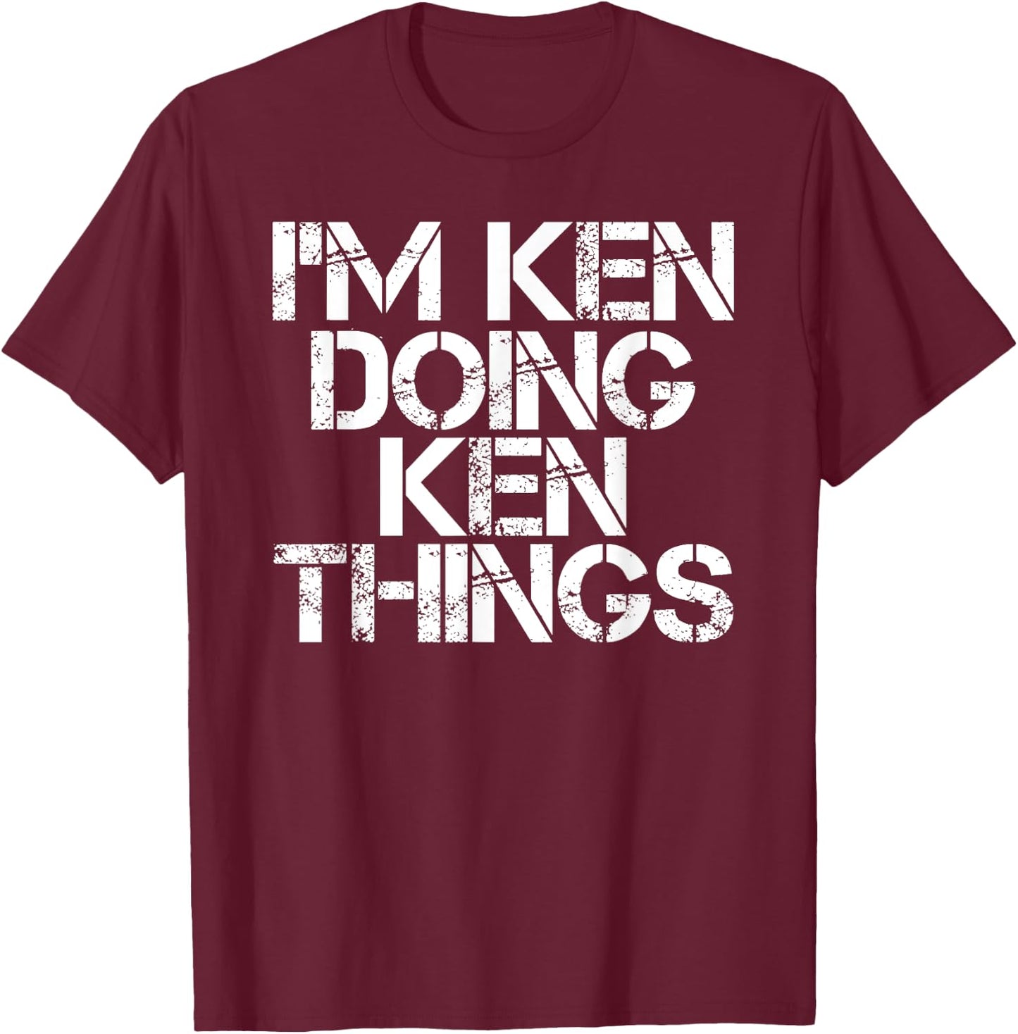 I'M KEN DOING KEN THINGS Shirt Funny Christmas Gift T-Shirt - T-Shirt | Maroon
