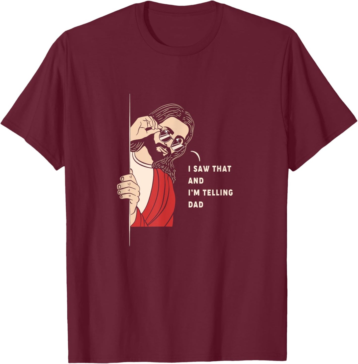 Im Telling Dad Jesus T-Shirt - T-Shirt | Maroon
