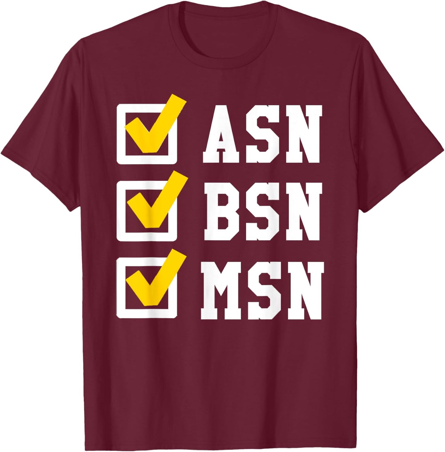 ASN BSN MSN Nursing Degree Checklist Funny Graduation Gift T-Shirt - T-Shirt | Maroon