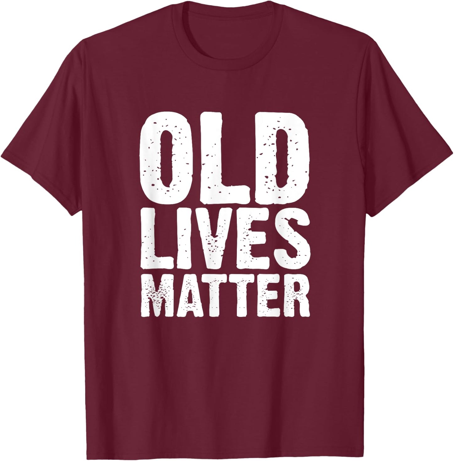 Old Lives Matter 40th 50th 60th Birthday Gifts Women T-Shirt - T-Shirt | Maroon