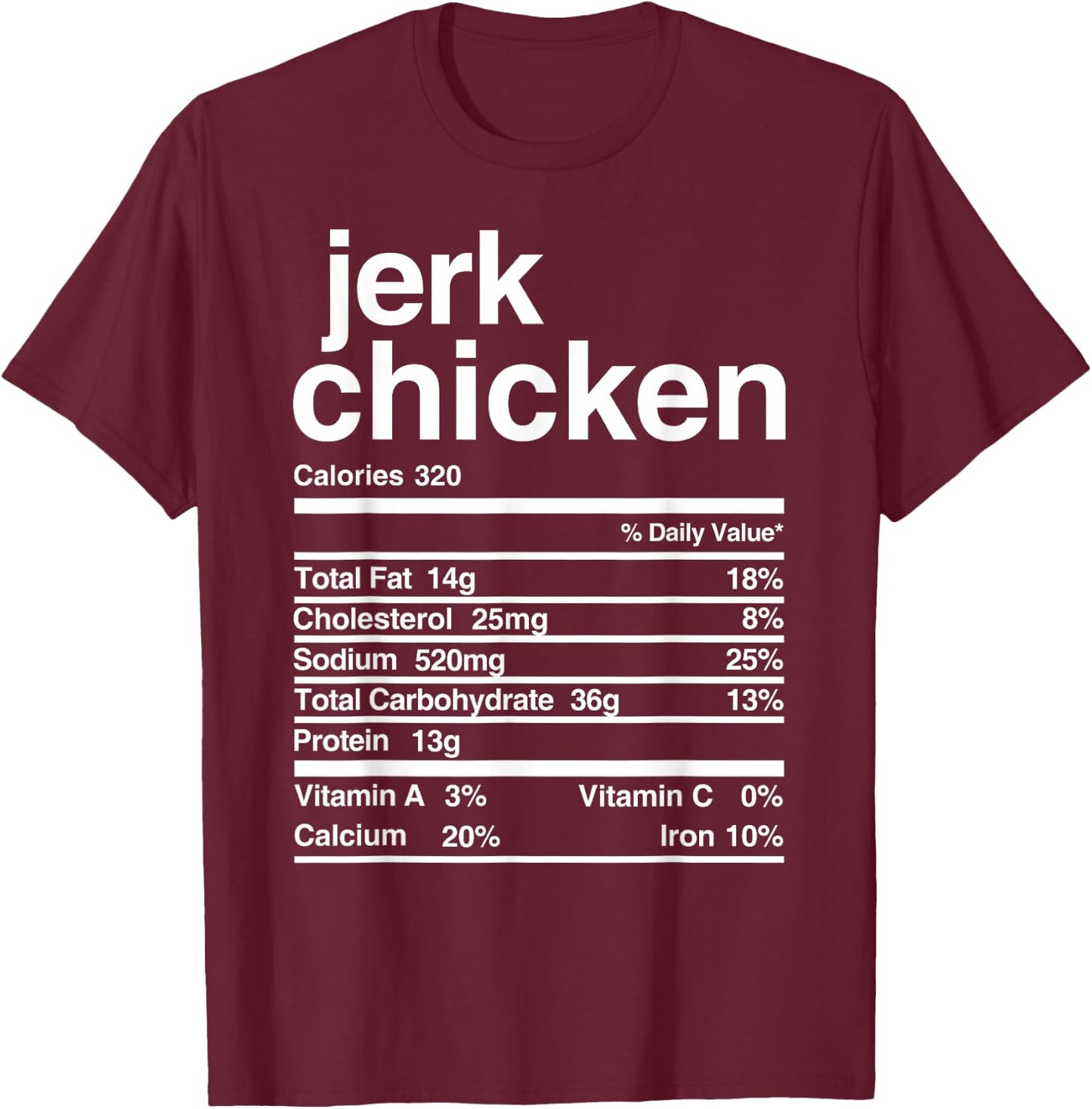 Jerk Chicken Nutritional Value T-Shirt - T-Shirt | Maroon