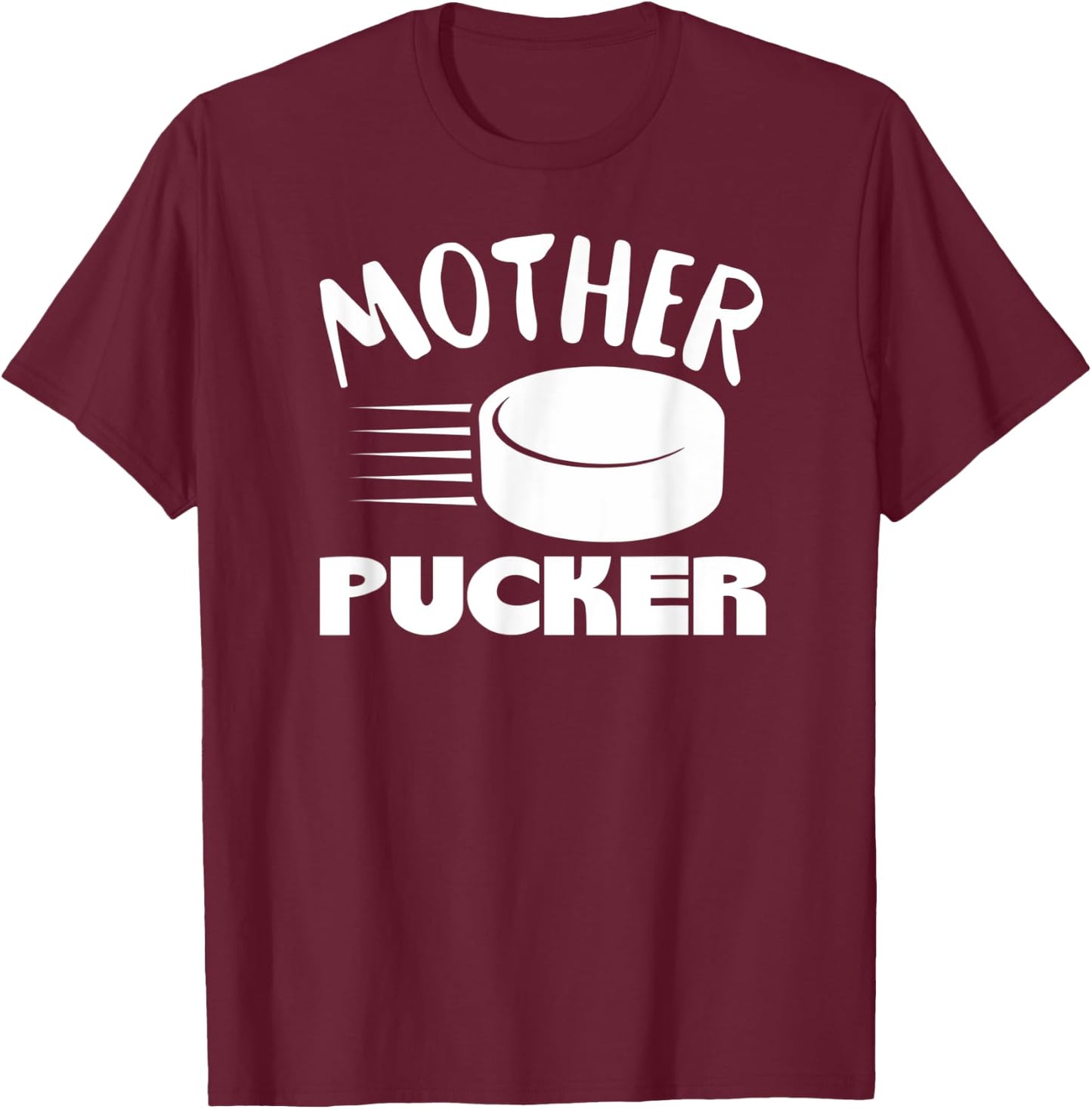 Mother Pucker In White Funny Hockey Mom Puck Ice Hockey T-Shirt - T-Shirt | Maroon