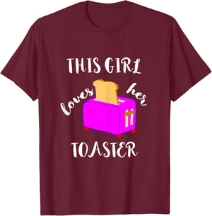 This Girl Loves Her Toaster Maker Funny Toast Break Slice T-Shirt - T-Shirt | Maroon