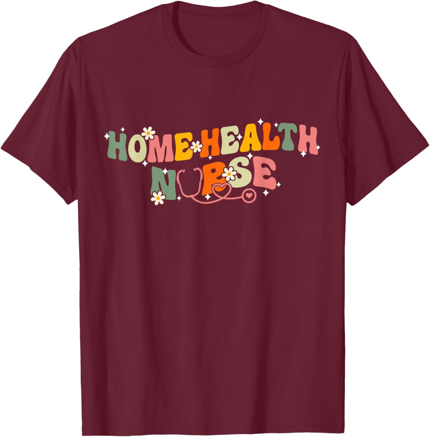 Home health Nurse Groovy Home health care Nursing T-Shirt - T-Shirt | Maroon