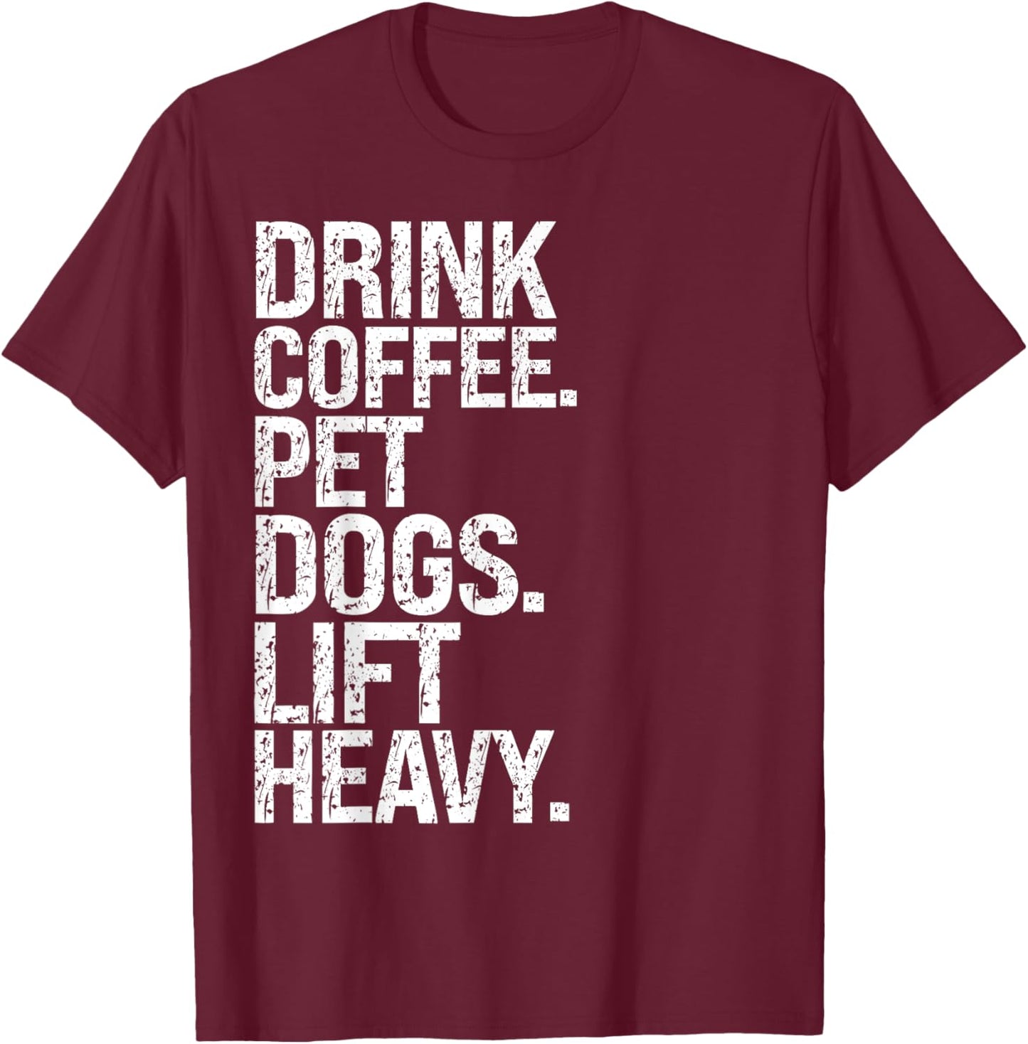 Funny Gym Vintage Drink Coffee Pet Dogs Lift Heavy T-Shirt - T-Shirt | Maroon