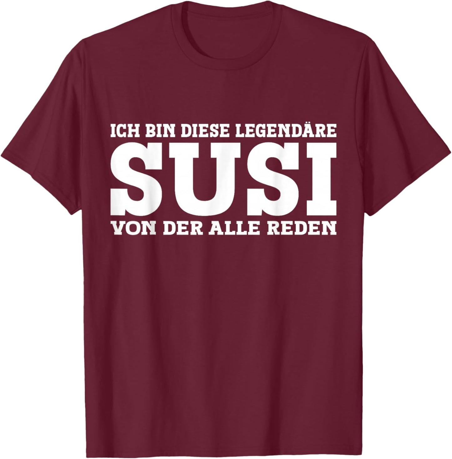 Susi - Lustiges Vorname Frauen Namen Spruch Susi T-Shirt - T-Shirt | Maroon