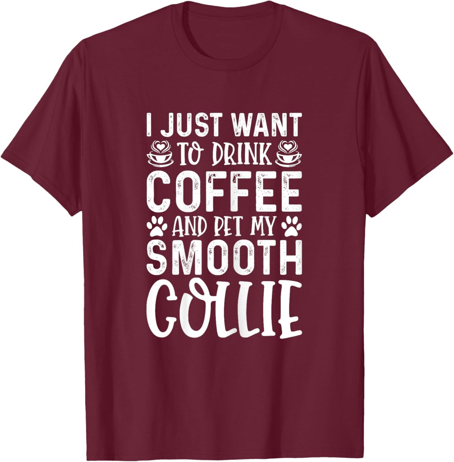 Smooth Collie Dog Owner Coffee Lover Funny Dog Mom T-Shirt - T-Shirt | Maroon
